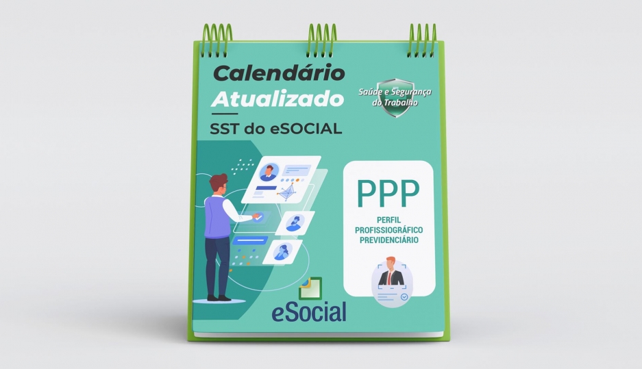 Atualizações do eSocial: Confira o novo calendário para o Perfil Profissiográfico Previdenciário (PPP) 