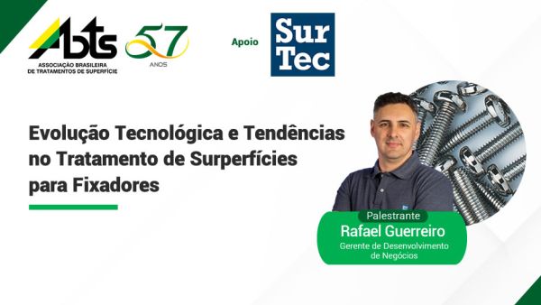  Webinar - Evolução Tecnológica e Tendências no Tratamento de Surperfícies para Fixadores