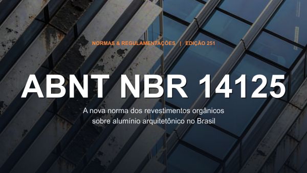 A nova ABNT NBR 14125 e a evolução dos revestimentos orgânicos sobre alumínio arquitetônico no Brasil