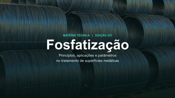 Fosfatização: princípios, aplicações e parâmetros de um dos processos mais usados no tratamento de superfícies