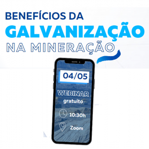 Webinar - Benefícios da Galvanização na Mineração