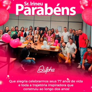 Sr. Irineu completa 77 anos com uma trajetória de inspiração no setor!