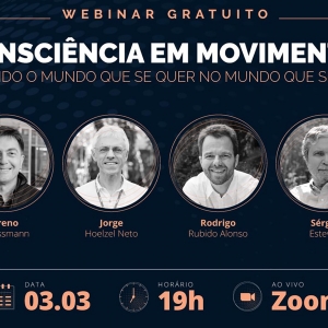 Inscreva-se até dia 2 de março: Webinar Consciência em Movimento: a criação do mundo que se quer no 