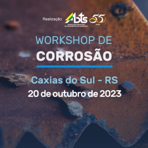 Workshop de Corrosão - Caxias do Sul - RS - 20 de outubro de 2023